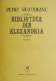 Biblioteca din Alexandria - Petre Salcudeanu