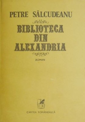 Biblioteca din Alexandria - Petre Salcudeanu foto