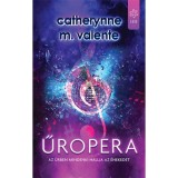 Űropera - Catherynne M. Valente