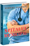 Spitalul municipal. Vol.1 - Barbara Harrison, 2021
