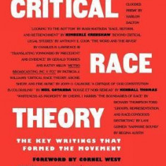 Critical Race Theory: The Key Writings That Formed the Movement /