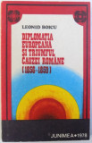 DIPLOMATIA EUROPEANA SI TRIUMFUL CAUZEI ROMANE (1856 - 1859 )de LEONID BOICU , 1978