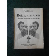 PAUL LIEKENS - REINCARNAREA. SENSUL EXISTENTEI SI AL VIETII