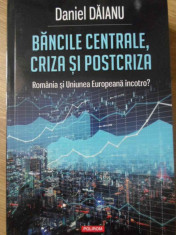 BANCILE CENTRALE, CRIZA SI POSTCRIZA. ROMANIA SI UNIUNEA EUROPEANA INCOTRO?-DANIEL DAIANU foto