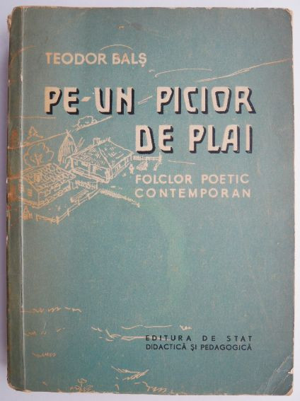 Pe-un picior de plai. Folclor poetic contemporan &ndash; Teodor Bals