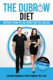 The Dubrow Diet: Discover Your Ageless Body Through the Power of Interval Eating