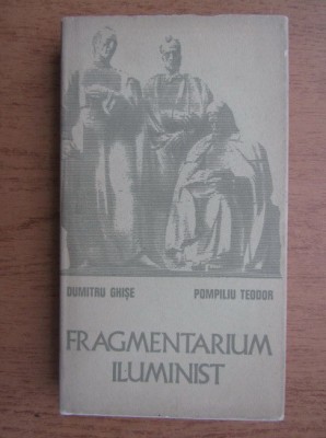 DUMITRU GHISE, POMPILIU TEODOR - FRAGMENTARIUM ILUMINIST (1972) foto