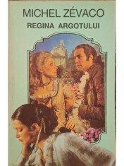 Michel Zevaco - Regina argotului (Editia: 1993) foto