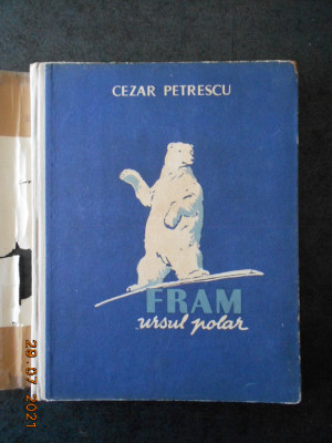 CEZAR PETRESCU - FRAM URSUL POLAR (1959, editie cartonata cu ilustratii color) foto