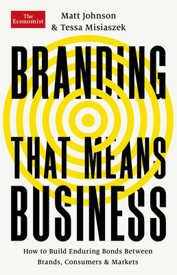 Branding That Means Business: How to Build Enduring Bonds Between Brands, Consumers and Markets foto