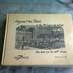 AUJOURD'HUI PARIS OU LES 133 JOURS DU SIEGE 1870-71 PAR CENX QUI LES ONT VECUS - GENEVIEVE D. SEE (TEXT IN LIMBA FRANCEZA)