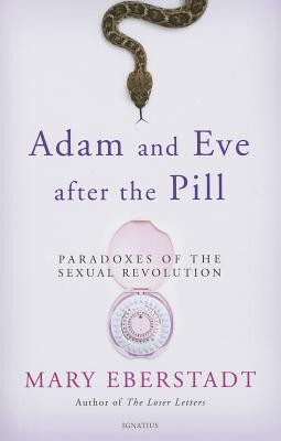 Adam and Eve After the Pill: Paradoxes of the Sexual Revolution foto