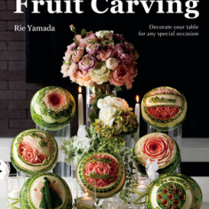 The Complete Book of Fruit Carving: Decorate Your Table for Any Special Occasion