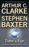 Arthur C. Clarke, Stephen Baxter - Time&#039;s Eye ( A Time Odyssey # 1 )