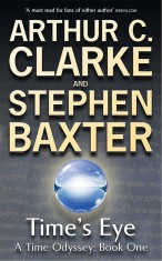 Arthur C. Clarke, Stephen Baxter - Time&#039;s Eye ( A Time Odyssey # 1 )