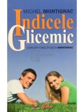 Michel Montignac - Indicele glicemic (Editia: 2009)