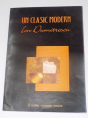 UN CLASIC MODERN ION DUMITRESCU , EDITIE CRITICA DE COSTIN TUCHILA SI PUSA ROTH , EDITURA ACADEMIEI ROMANE , 2006 foto