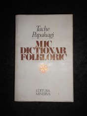 TACHE PAPAHAGI - MIC DICTIONAR FOLKLORIC (1979, editie cartonata)