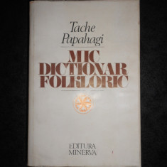 TACHE PAPAHAGI - MIC DICTIONAR FOLKLORIC (1979, editie cartonata)