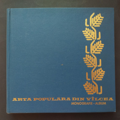 Arta populara din Valcea - Monografie, Album - G. Stoica, E. Secosan, P. Petresc foto