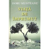 Viata de imprumut/Doru Munteanu