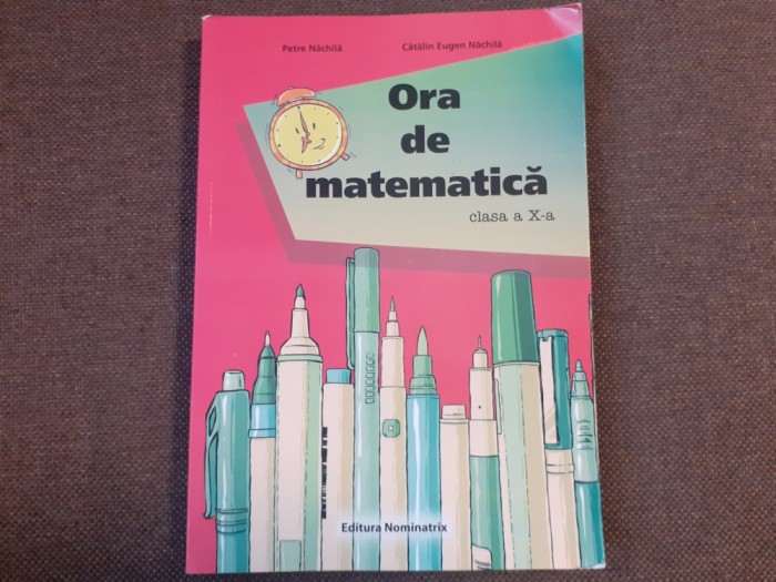 PETRE NACHILA ORA DE MATEMATICA CLASA A X A