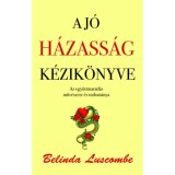 A j&oacute; h&aacute;zass&aacute;g k&eacute;zik&ouml;nyve - Belinda Luscombe