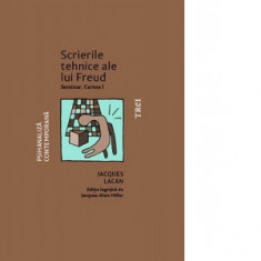 Scrierile tehnice ale lui Freud. Seminar. Cartea I (1953-1954) - Jacques Lacan, Delia Sepetean Vasiliu