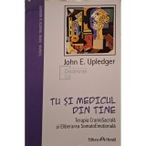 John E. Upledger - Tu si medicul din tine (Editia: 1997)