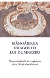 Mangaierea dragostei lui Dumnezeu. Marea randuiala de rugaciune catre Sfintii tamaduitori