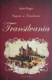 Ungaria si Transilvania - John Paget (Carte Istorie, Anticariat)