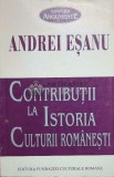 Contributii la istoria culturii romanesti - 1997 - Andrei Esanu ($O27)