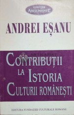 Contributii la istoria culturii romanesti - 1997 - Andrei Esanu ($O27)