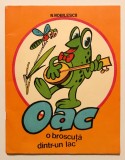 Oac, O broscuta dintr-un lac, N. Nobilescu, G. Zarafu, Tiraj: 142500, desene,carte pentru copii ilustrata/perioada comunista,ilustratii,benzi desenate, 1976