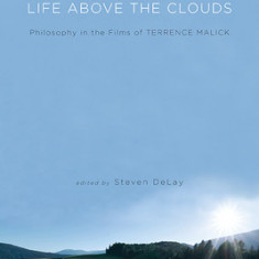 Life Above the Clouds: Philosophy in the Films of Terrence Malick