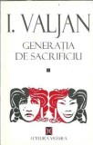 Generatia de sacrificiu - I. Valjan