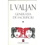 Generatia de sacrificiu - I. Valjan