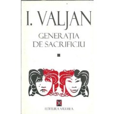 Generatia de sacrificiu - I. Valjan
