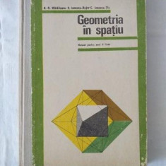 N. N. Mihaileanu C. Ionescu-Bujor C. Ionescu-Tiu - Geometria in spatiu - Manual pentru anul II de licee