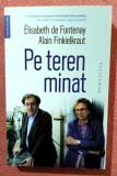 Pe teren minat. Editura Humanitas, 2023 - Elisabeth de Fontenay, Alain Finkielkraut