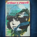 Dublul Eteric si Fenomenele Conexe - Arthur E. Powell, Carte Spiritualitate Ezoterism
