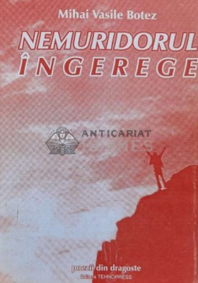 Nemuridorul ingerege. poezii din dragoste - 1999 - Mihai Vasile Botez ($L156) foto