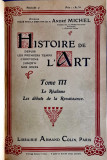 Histoire de l&#039;Art par Andre Michel, TOME III, 1907 (ușor negociabil)