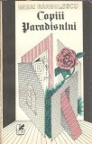 Copiii Paradisului - Mihai Barbulescu, Editura Cartea Romaneasca, 1985, Literatura Romana Clasica