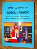RINGUL MAGIC Dan Teodorescu Reportaje din lumea plina de mistere a boxului nobila arta si a culturii iesene CU AUTOGRAF