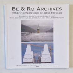 BE and RO ARCHIVES , PROJET PHOTOGRAPHIQUE BELGIQUE - ROUMANIE par BERNARD BAY ...VICTOR VELCULESCU , 2015