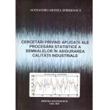 Alexandru-Mihnea Spiridonica - Cercetari privind aplicatii ale procesarii statistice a semnalelor in asigurarea calitatii indust