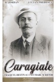 Cumpara ieftin Caragiale. Tragicul destin al unui mare scriitor