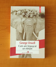 George Orwell - Cum am &amp;icirc;mpușcat un elefant foto
