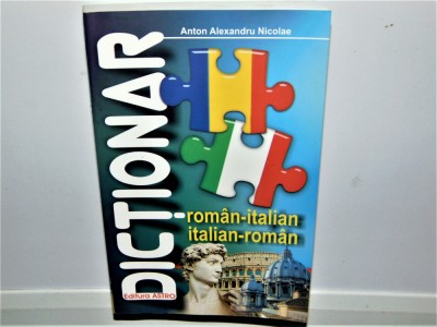 DICTIONAR ROMAN-ITALIAN -ITALIAN -ROMAN ANTON ALEXANDRU NICOLAE foto